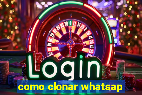 como clonar whatsap